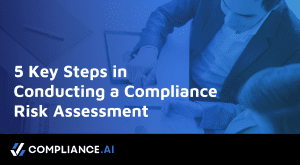 Compliance.ai 5 Key Steps in Conducting a Compliance Risk Assessment ...